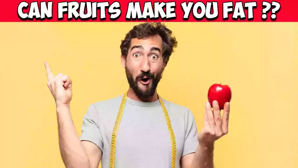 Can Fruits Make You Fat