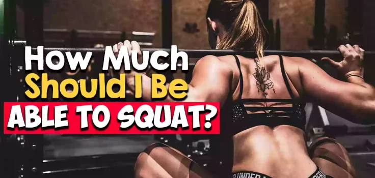How Much Should I Be Able to Squat_ A Beginner’s Guide