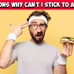 4 Reasons Why Can’t I Stick to a Diet