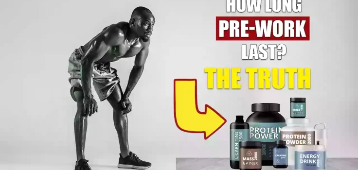 How Long Does The Pre-Workout Last? Everything you need to know