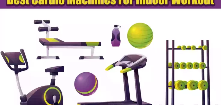 Best Cardio Machines For Indoor Workout