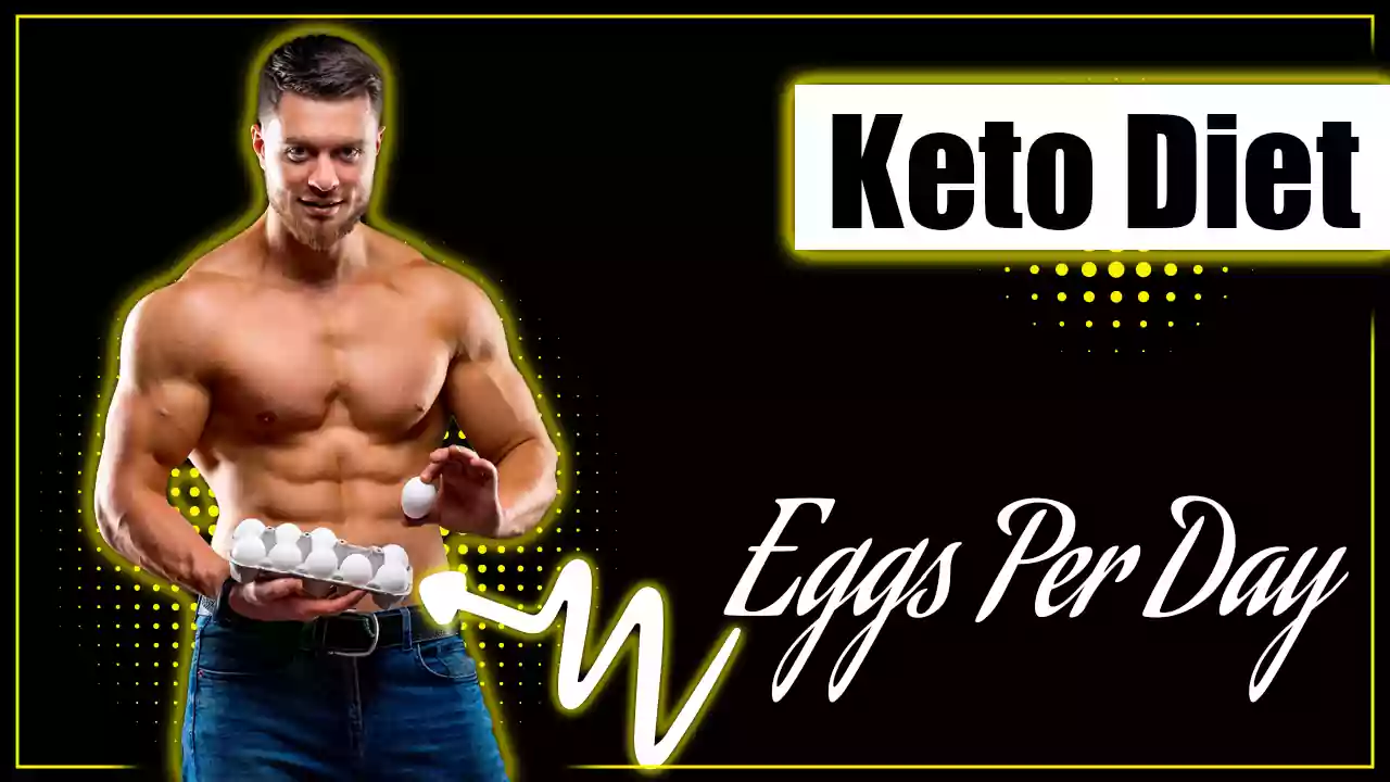How Many Eggs Per Day Can Someone Eat On The Keto Diet?