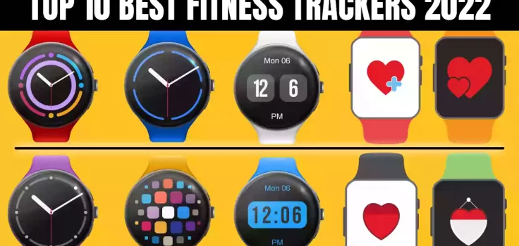 Top 10 Best Fitness Trackers 2022