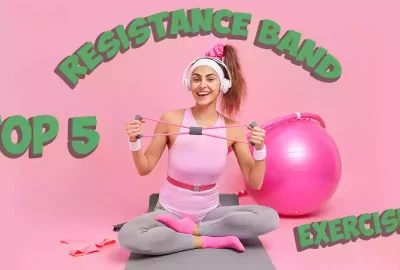 Top 5 Resistance Band Exercises For The Beginners