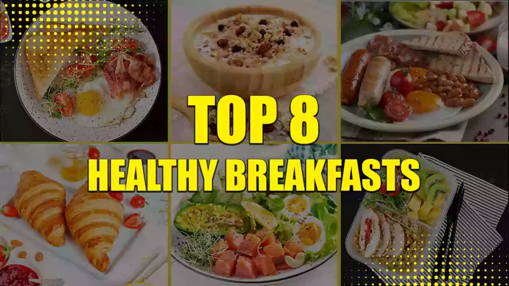 Top 8 Healthy and Quick Breakfasts For Healthy Lifestyle