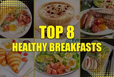 Top 8 Healthy and Quick Breakfasts For Healthy Lifestyle