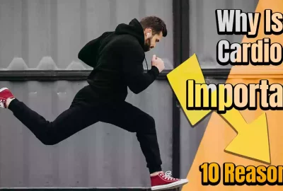 Why Is Cardio Important | 10 Reasons