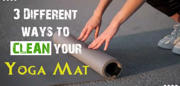 three different ways to clean your yoga mat