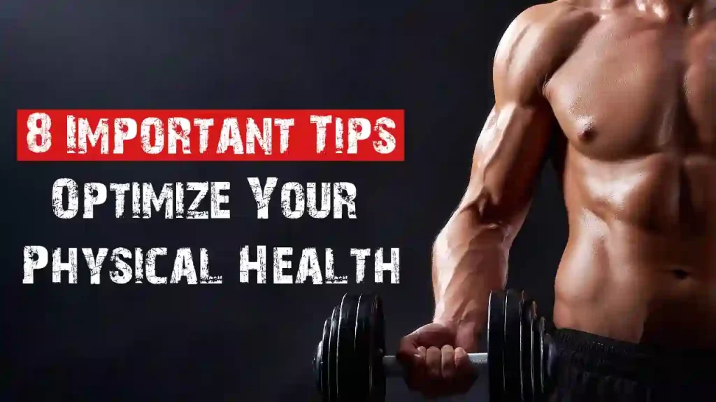 How Can You Optimize Your Physical Health? - 8 Important Tips