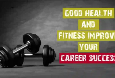 How can good health and fitness improve your career success?