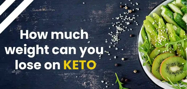 How much weight can you lose on Keto?