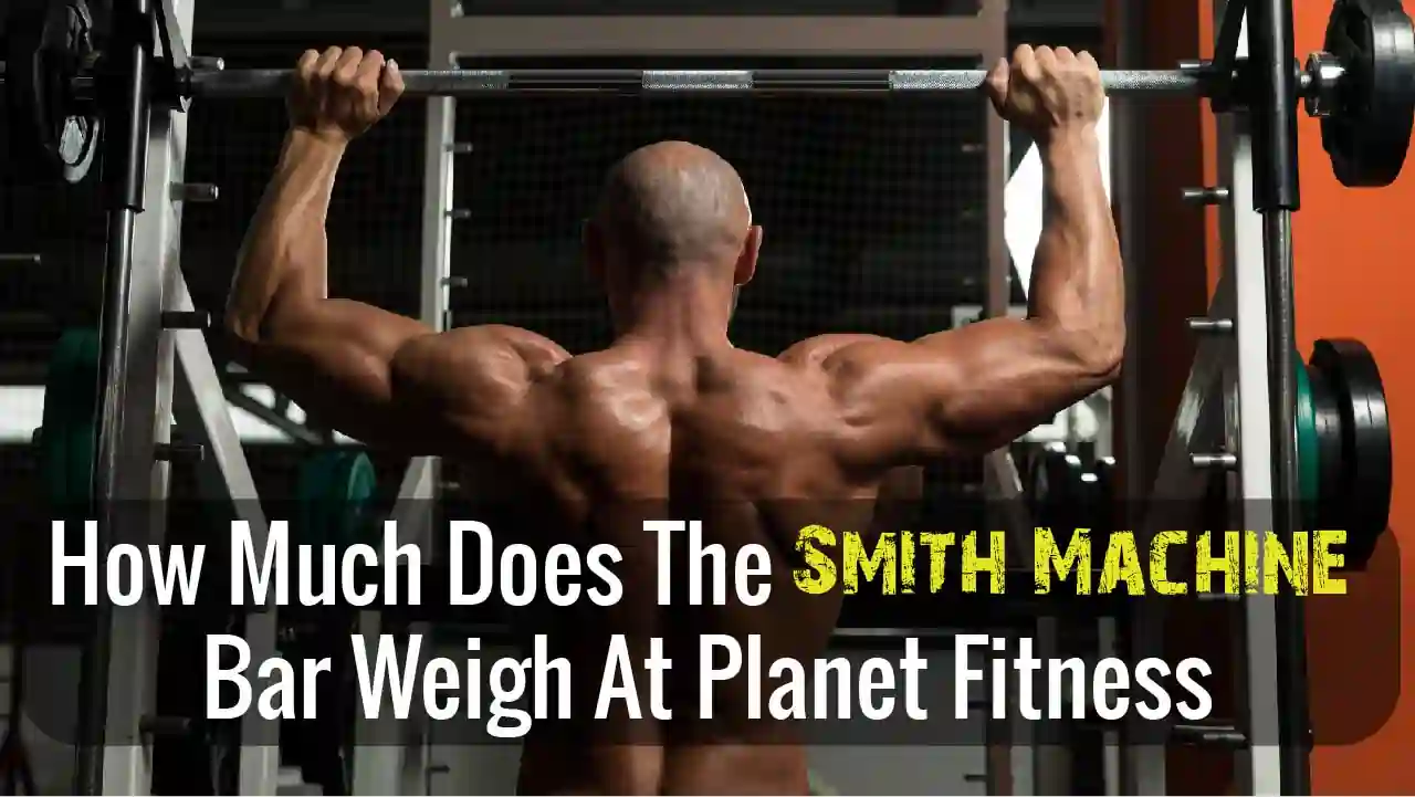 How Much Does The Smith Machine Bar Weigh At Planet Fitness