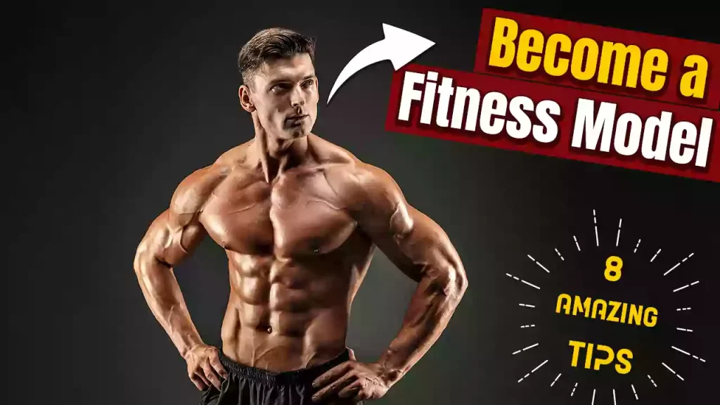 How To Become A Fitness Model 8 Amazing Tips