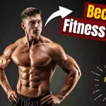 How To Become A Fitness Model 8 Amazing Tips