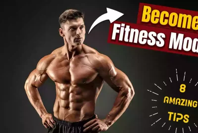 How To Become A Fitness Model 8 Amazing Tips