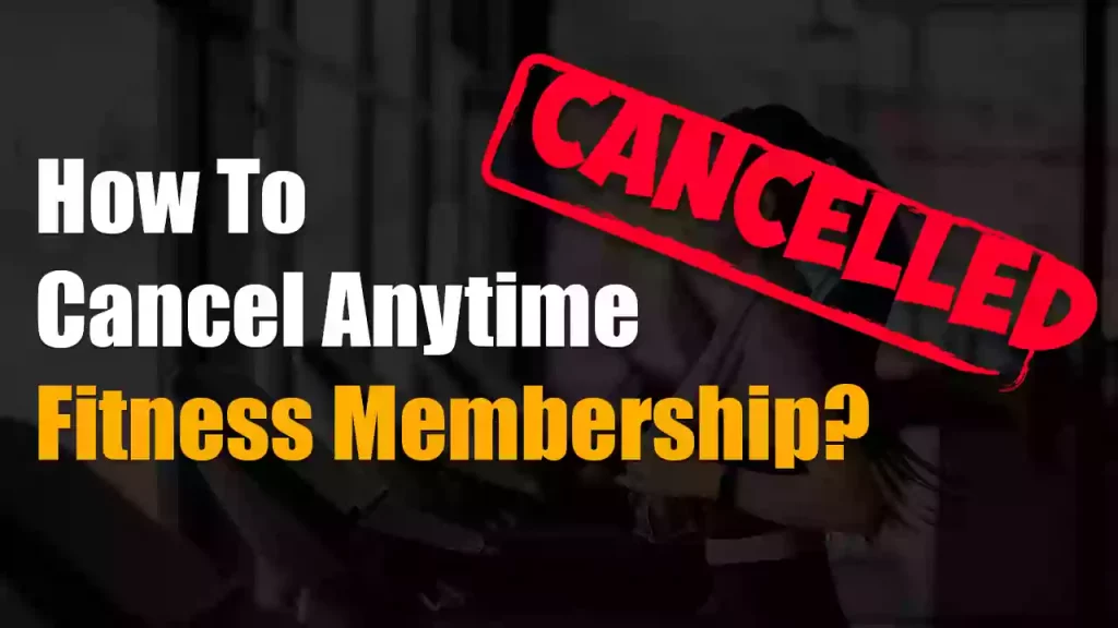 How To Cancel Anytime Fitness Membership?