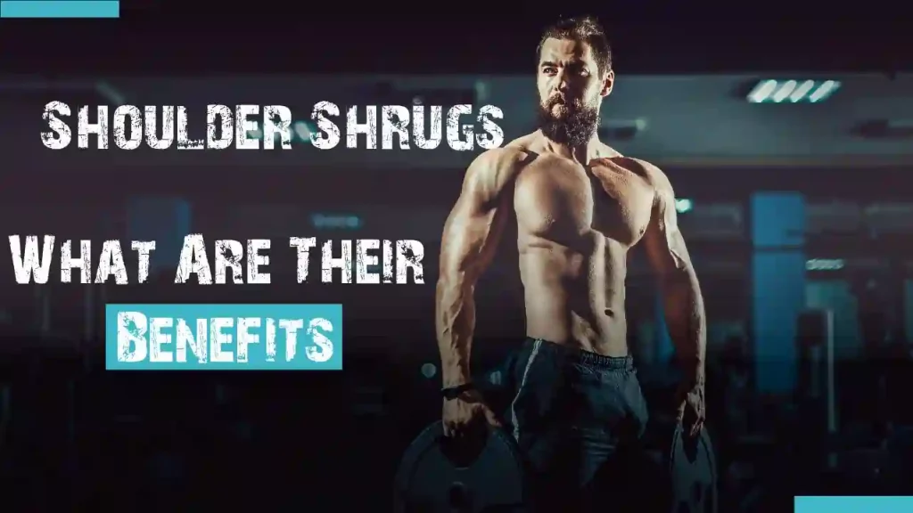 How To Perform Shoulder Shrugs And What Are Their Benefits