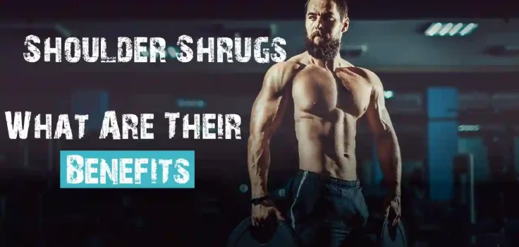 How To Perform Shoulder Shrugs And What Are Their Benefits