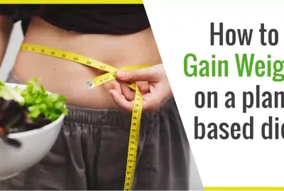 How to gain weight on a plant based diet