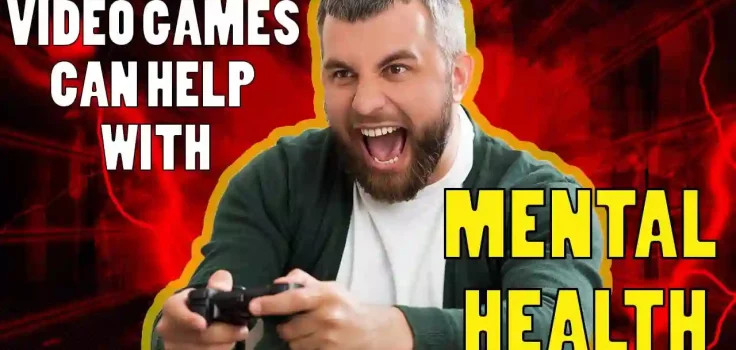 How can video games can help with mental health