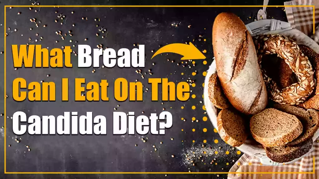 What Bread Can I Eat On The Candida Diet