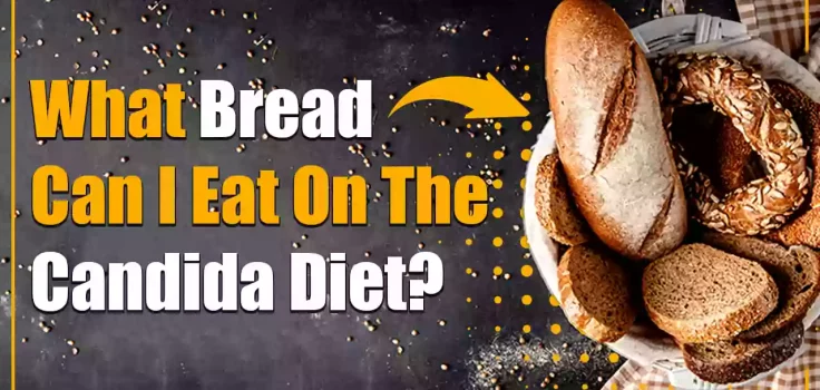 What Bread Can I Eat On The Candida Diet