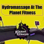 What Is Hydromassage At The Planet Fitness
