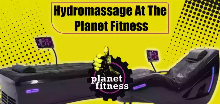 What Is Hydromassage At The Planet Fitness