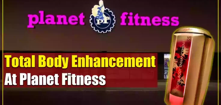 What Is Total Body Enhancement At Planet Fitness