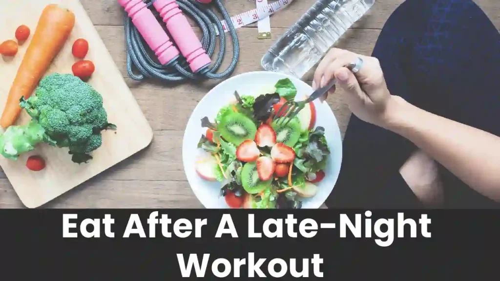 What To Eat After A Late-Night Workout