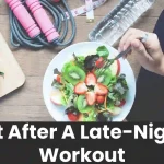 What To Eat After A Late-Night Workout