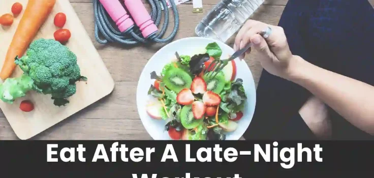 What To Eat After A Late-Night Workout