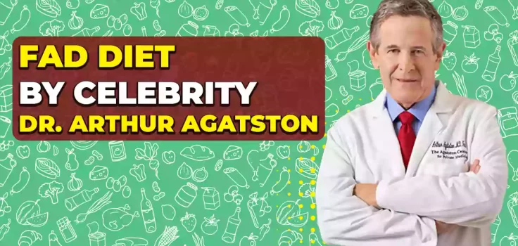 Which Fad Diet Was Developed By Celebrity Doctor Arthur Agatston