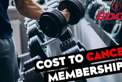 How Much Does It Cost To Cancel The Edge Fitness Membership?