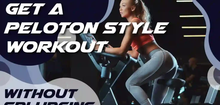 How To Get A Peloton Style Workout Without Splurging?