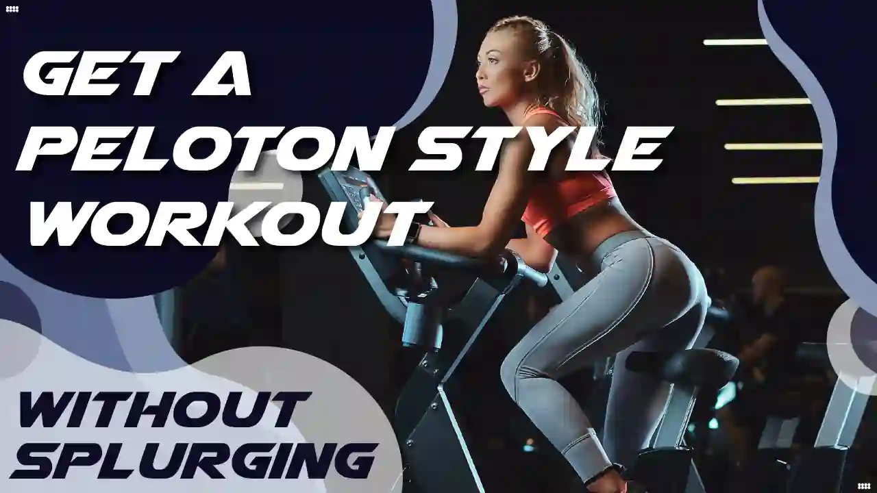 How To Get A Peloton Style Workout Without Splurging?