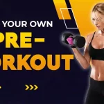How To Make Your Own Pre-Workout