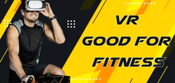 Is VR Good For Fitness