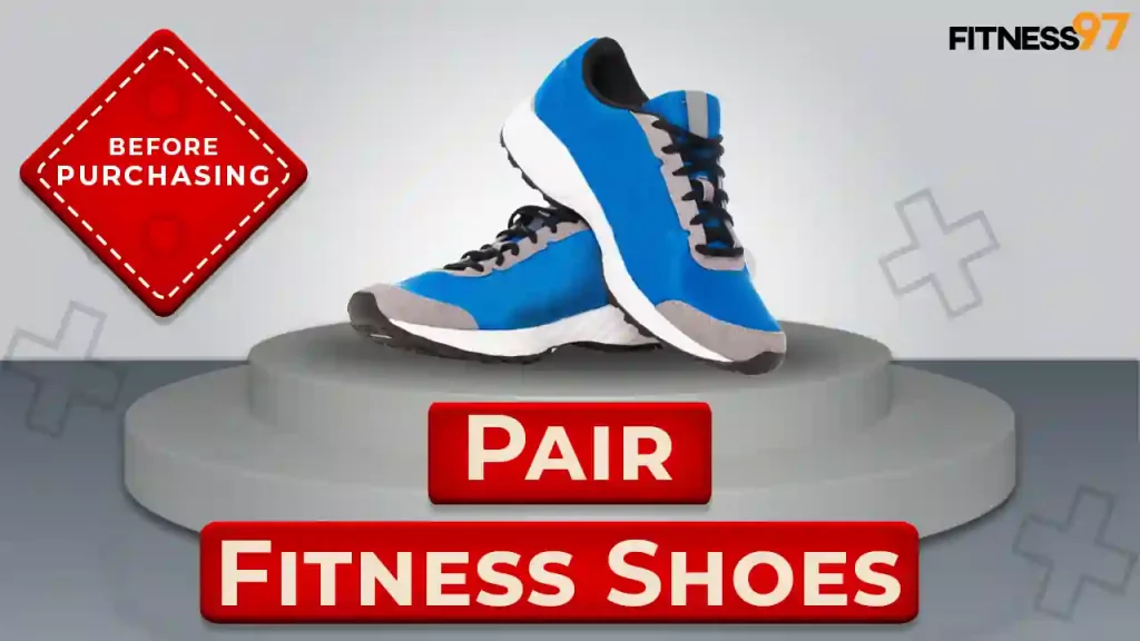 What should you Look for Before Purchasing a Pair of Fitness Shoes