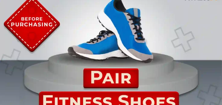 What should you Look for Before Purchasing a Pair of Fitness Shoes