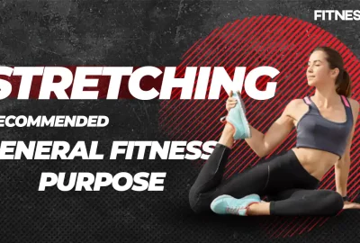 Which Type Of Stretching Is The Most Recommended For General Fitness Purpose