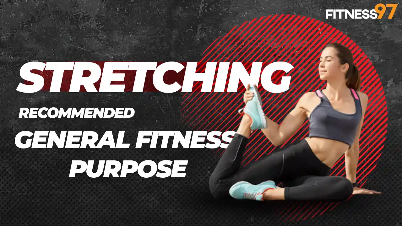 Which Type Of Stretching Is The Most Recommended For General Fitness Purpose