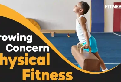 Why Is There A Growing Concern Over Physical Fitness Of Children And Adolescents