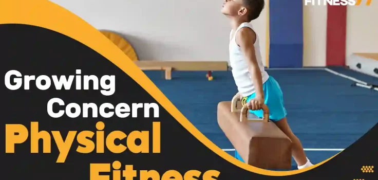 Why Is There A Growing Concern Over Physical Fitness Of Children And Adolescents