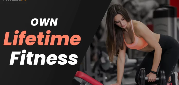 How to Own Lifetime Fitness