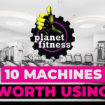 10 Machines worth using at planet fitness