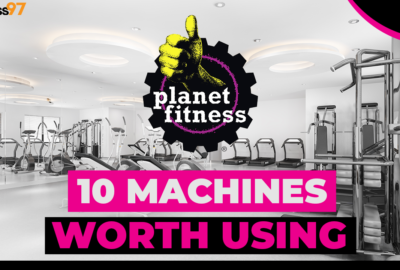 10 Machines worth using at planet fitness