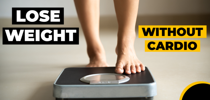 How To Lose Weight Without Cardio