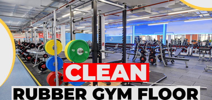 How to clean the rubber gym floor