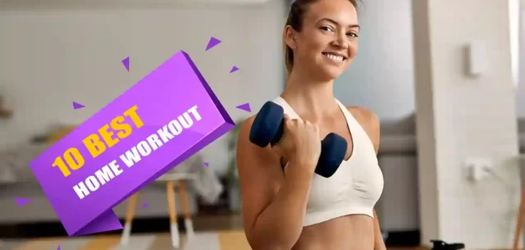 10 Best Home Workout Routine - Ultimate guide to getting fit without gym